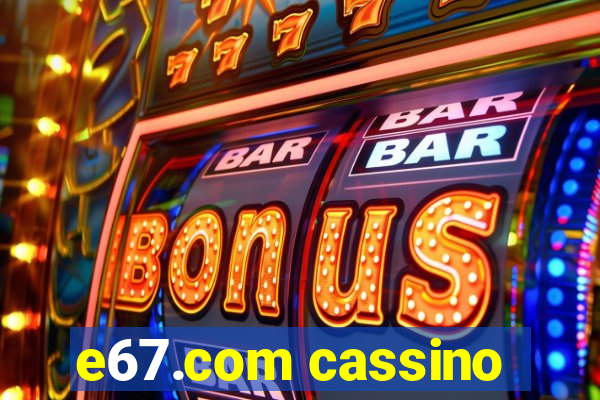 e67.com cassino